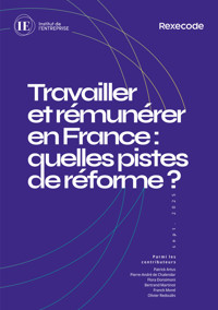 Travailler et rémunérer en France : quelles pistes de réforme ? - Institut de l'Entreprise - E-Book