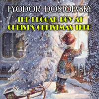 The Beggar Boy at Christ's Christmas Tree - Fyodor Dostoevsky - Hörbuch