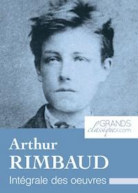 Arthur Rimbaud - Arthur Rimbaud - E-Book