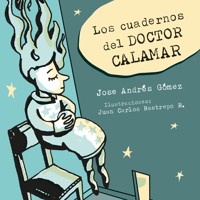 Los cuadernos del Doctor Calamar - Jose Andrés Gómez - Hörbuch