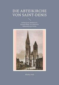 Die Abteikirche von Saint-Denis - Markus Pohl - E-Book