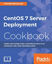 CentOS 7 Server Deployment Cookbook - Timothy Boronczyk - E-Book