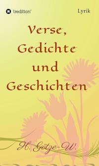 Verse, Gedichte und Geschichten - H. Götze-W. - E-Book