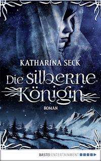 Die silberne Königin - Katharina Seck - E-Book
