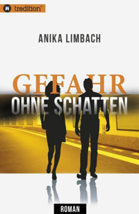 Gefahr ohne Schatten - Anika Limbach - E-Book