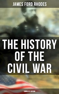 The History of the Civil War (Complete Edition) - James Ford Rhodes - E-Book