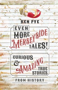 Even More Merseyside Tales! - Ken Pye - E-Book