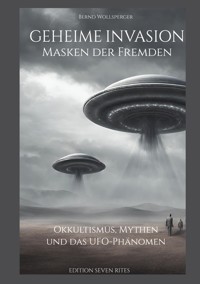 Geheime Invasion - Masken der Fremden - Bernd Wollsperger - E-Book