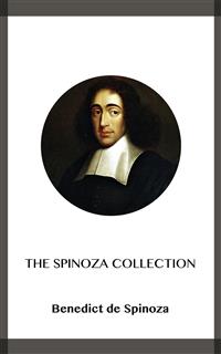 The Spinoza Collection - Benedict De Spinoza - E-Book