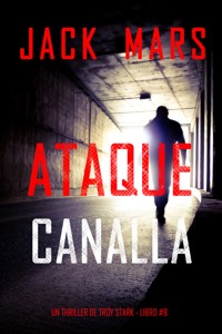 Ataque canalla (Un thriller de Troy Stark - Libro #8) - Jack Mars - E-Book