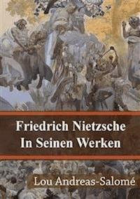 Friedrich Nietzsche In Seinen Werken - Lou Andreas Salomé - E-Book