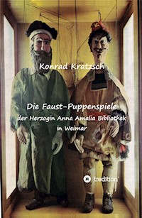 Die Faust-Puppenspiele der Herzogin Anna Amalia Bibliothek in Weimar - Konrad Kratzsch - E-Book