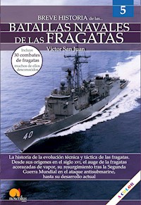 Breve historia de las batallas navales de las fragatas - Víctor San Juan - E-Book