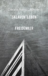 SklavenLEBEN - Dennis Hans Ladener - E-Book