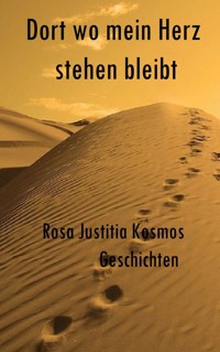 Dort wo mein Herz stehen bleibt - Rosa Justitia Kosmos - E-Book