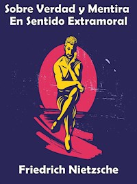 Sobre Verdad y Mentira En Sentido Extramoral - Friedrich Nietzsche - E-Book