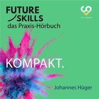 Future Skills - Das Praxis-Hörbuch - Kompakt (Ungekürzt) - Johannes Hüger - Hörbuch