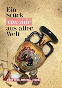Ein Stück von mir aus aller Welt - Beatrix Ramona Benmoussa-Strouhal - E-Book