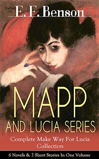 MAPP AND LUCIA SERIES – Complete Make Way For Lucia Collection: 6 Novels & 2 Short Stories In One Volume - E.F. Benson - E-Book