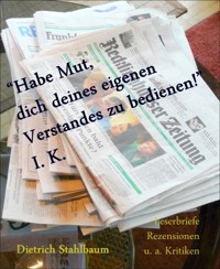 "Habe Mut, dich deines eigenen Verstandes zu bedienen!" I. K. - Dietrich Stahlbaum - E-Book