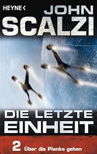 Die letzte Einheit, Episode 2: - Über die Planke gehen - John Scalzi - E-Book
