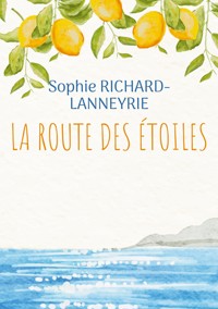 La route des étoiles - Sophie Richard-Lanneyrie - E-Book