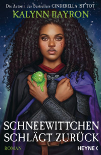 Schneewittchen schlägt zurück - Kalynn Bayron - E-Book