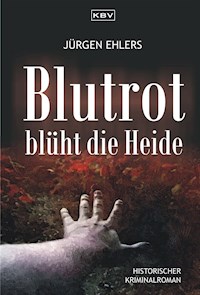 Blutrot blüht die Heide - Jürgen Ehlers - E-Book