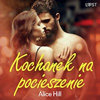 Kochanek na pocieszenie – opowiadanie erotyczne - Alice Hill - Hörbuch