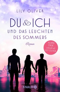 Du und ich und das Leuchten des Sommers - Lily Oliver - E-Book