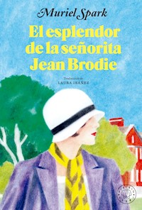 El esplendor de la señorita Jean Brodie - Muriel Spark - E-Book
