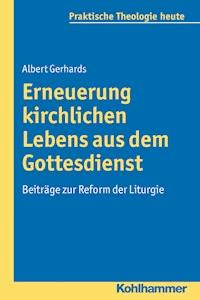 Erneuerung kirchlichen Lebens aus dem Gottesdienst - Albert Gerhards - E-Book