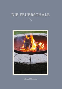Die Feuerschale - Michael Thomsen - E-Book