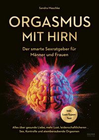 Orgasmus mit Hirn - Sandra Maschke - E-Book