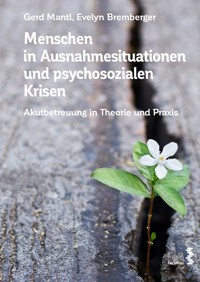 Menschen in Ausnahmesituationen und psychosozialen Krisen - Gerd Mantl - E-Book