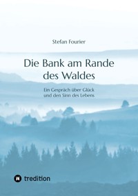 Die Bank am Rande des Waldes - Stefan Fourier - E-Book