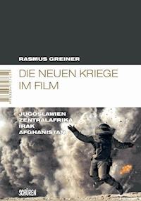Die neuen Kriege im Film - Rasmus Greiner - E-Book
