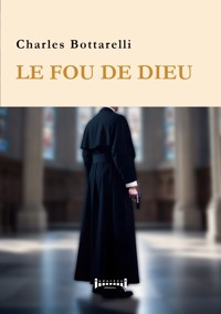 Le fou de dieu - Charles Bottarelli - E-Book