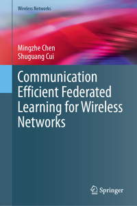 Communication Efficient Federated Learning for Wireless Networks - Mingzhe Chen - E-Book