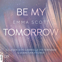 Be My Tomorrow - Only-Love-Trilogie, Teil 1 (Ungekürzt) - Emma Scott - Hörbuch