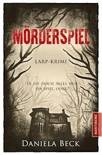 Mörderspiel - Es ist doch alles nur ein Spiel, oder? - Daniela Beck - E-Book
