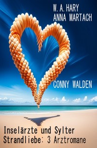 Inselärzte und Sylter Strandliebe: 3 Arztromane - Conny Walden - E-Book
