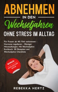 Abnehmen in den Wechseljahren Ohne Stress im Alltag - Rebekka Hertz - E-Book