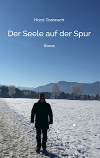 Der Seele auf der Spur - Horst Grabosch - E-Book