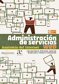 Administración de servicios web. Anatomía del Internet - Francisco Picado Corao - E-Book