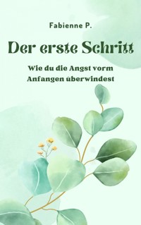 Der erste Schritt - Fabienne P. - E-Book