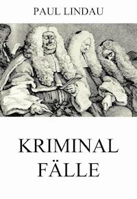 Kriminalfälle - Paul Lindau - E-Book