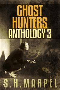Ghost Hunters Anthology 3 - S. H. Marpel - E-Book