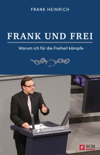 FRANK UND FREI - Frank Heinrich - E-Book