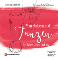Vom Stolpern und Tanzen - Das Leben, Jesus und ich (ungekürzt) - Christina Schöffler - Hörbuch